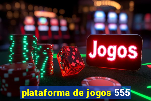 plataforma de jogos 555